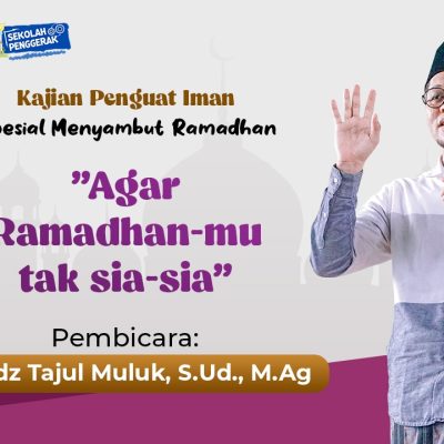 Kajian Penguat Iman Menyambut Datangnya Bulan Ramadhan dengan Resolusi Amal Shalih